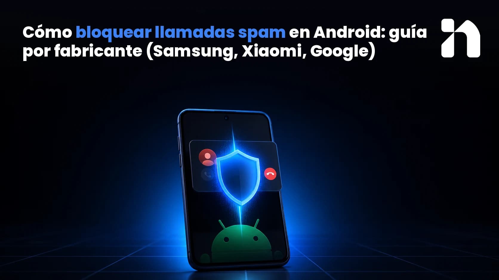 Illustration for Cómo bloquear llamadas spam en Android: guía por fabricante (Samsung, Xiaomi, Google)
