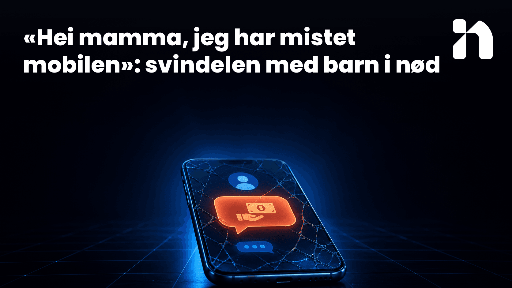 «Hei mamma, jeg har mistet mobilen»: svindelen med barn i nød