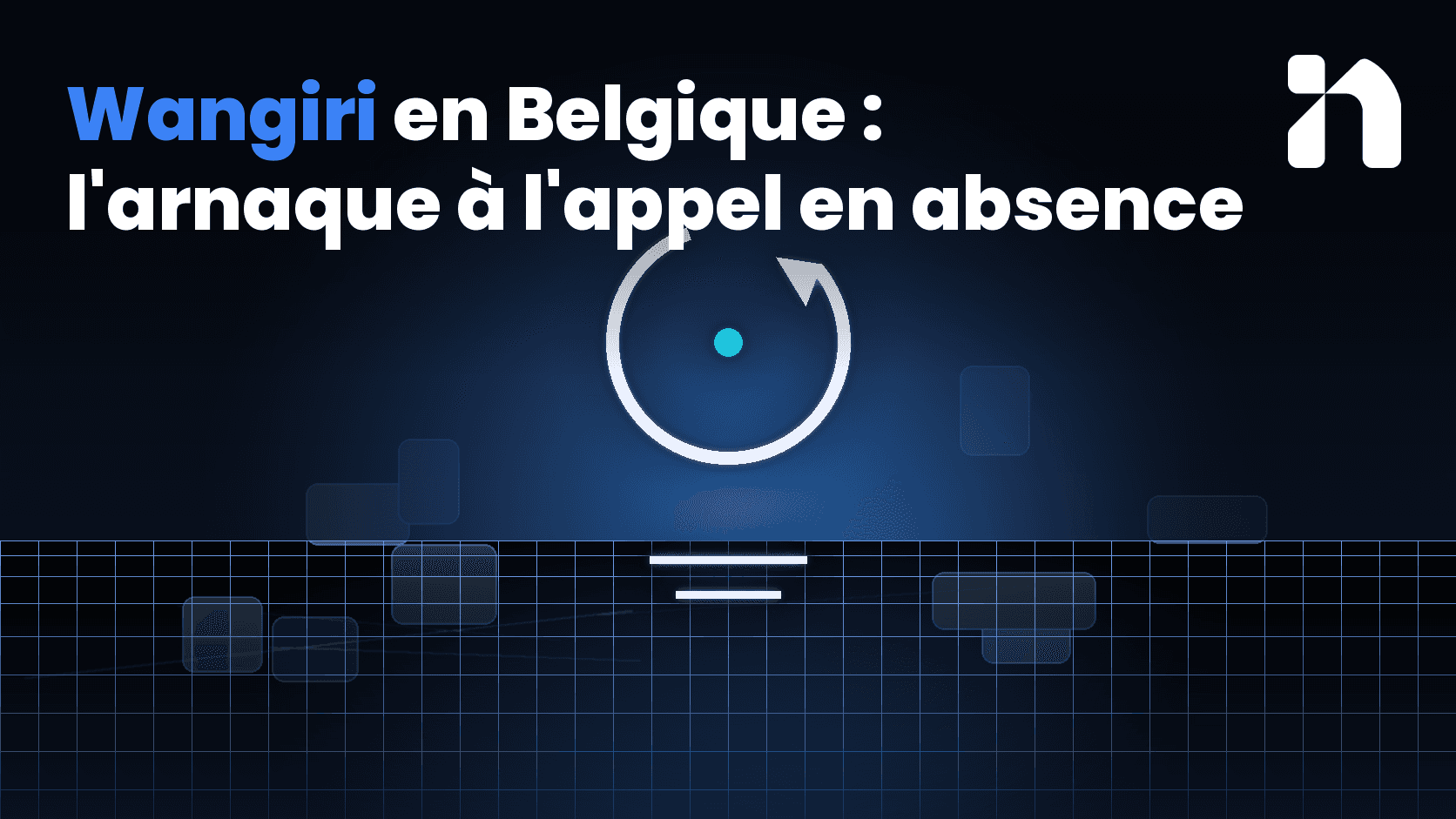 Wangiri en Belgique : l'arnaque à l'appel en absence