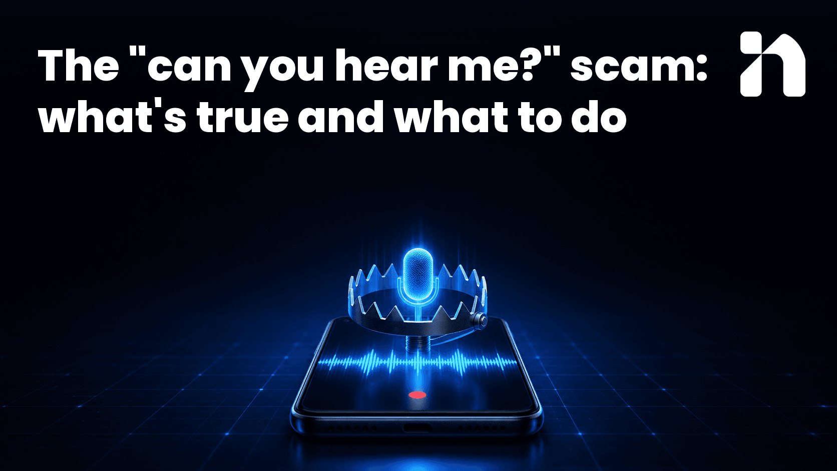 The "can you hear me?" scam: what's true and what to do