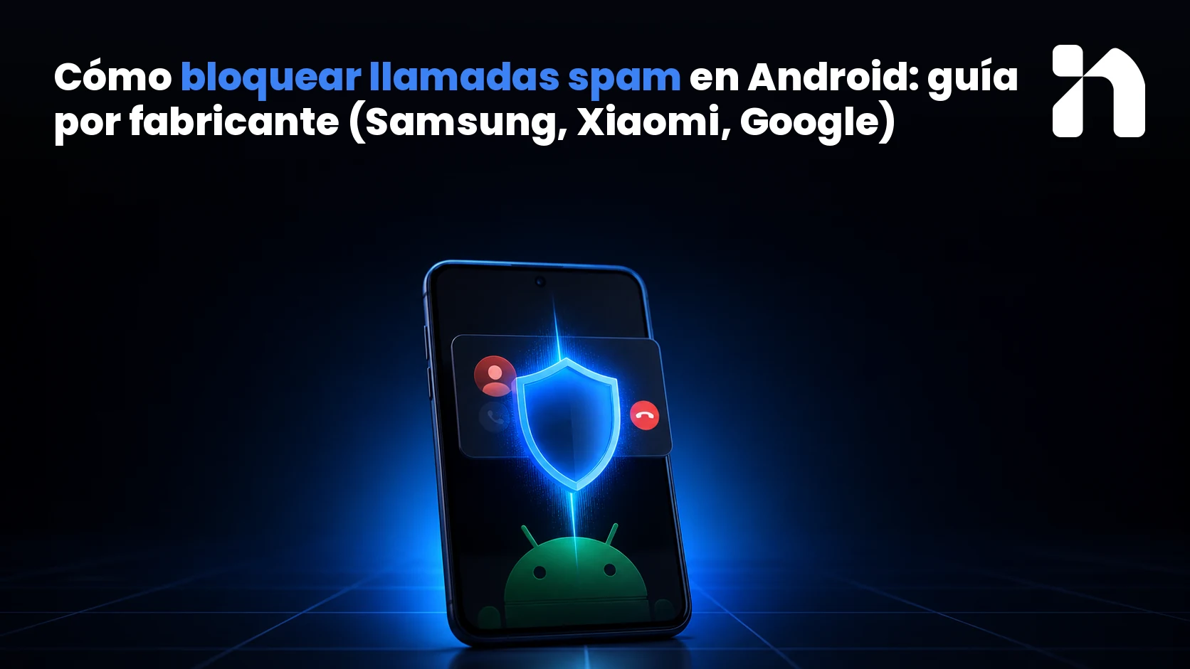 Cómo bloquear llamadas spam en Android: guía por fabricante (Samsung, Xiaomi, Google)